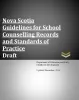 Nova Scotia Guidelines for School Counselling Records and Standards of Practice (Draft)